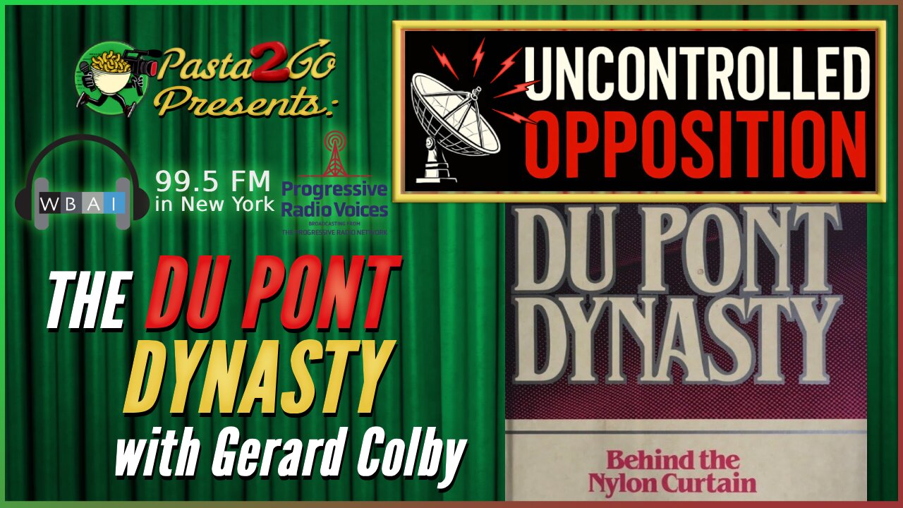 DuPont Dynasty with Gerard Colby | Uncontrolled Opposition Live Recording for WBAI 99.5FM in NYC