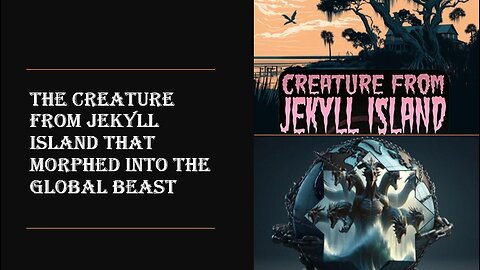 The Creature from Jekyll Island that Morphed into the Global Beast