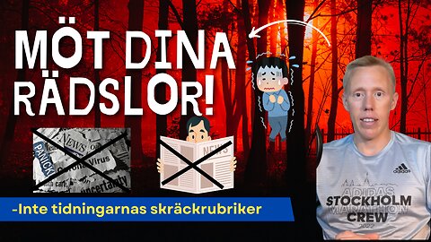 Möta dina rädslor istället för tidningarnas skräckrubriker!