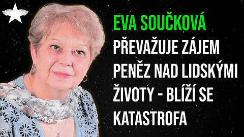 Eva Součková: Převažuje zájem peněz nad lidskými životy - blíží se katastrofa