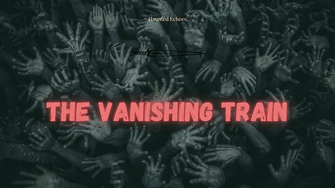 The Vanishing Train – True Horror Story That Will Haunt You