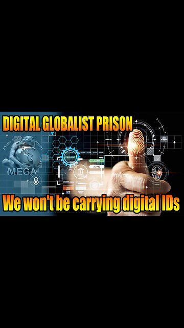 DIGITAL GLOBALIST PRISON | We won't be carrying digital IDs