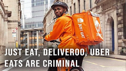 Just Eat, Deliveroo, Uber Eats Are Criminal Organisations.