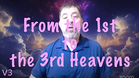 'From the 1st to the 3rd Heavens' - V3 Bible study & more