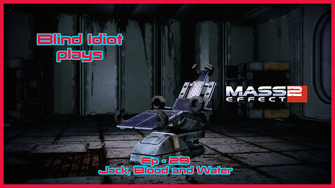 Blind Idiot plays - ME2: LE | Ep. 29 - Jack, Blood and Water | Paragon | No Commentary | Modded