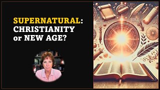 Six Differences Clarifying Biblical Truth vs New Age Counterfeits