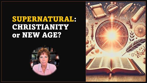 Six Differences Clarifying Biblical Truth vs New Age Counterfeits