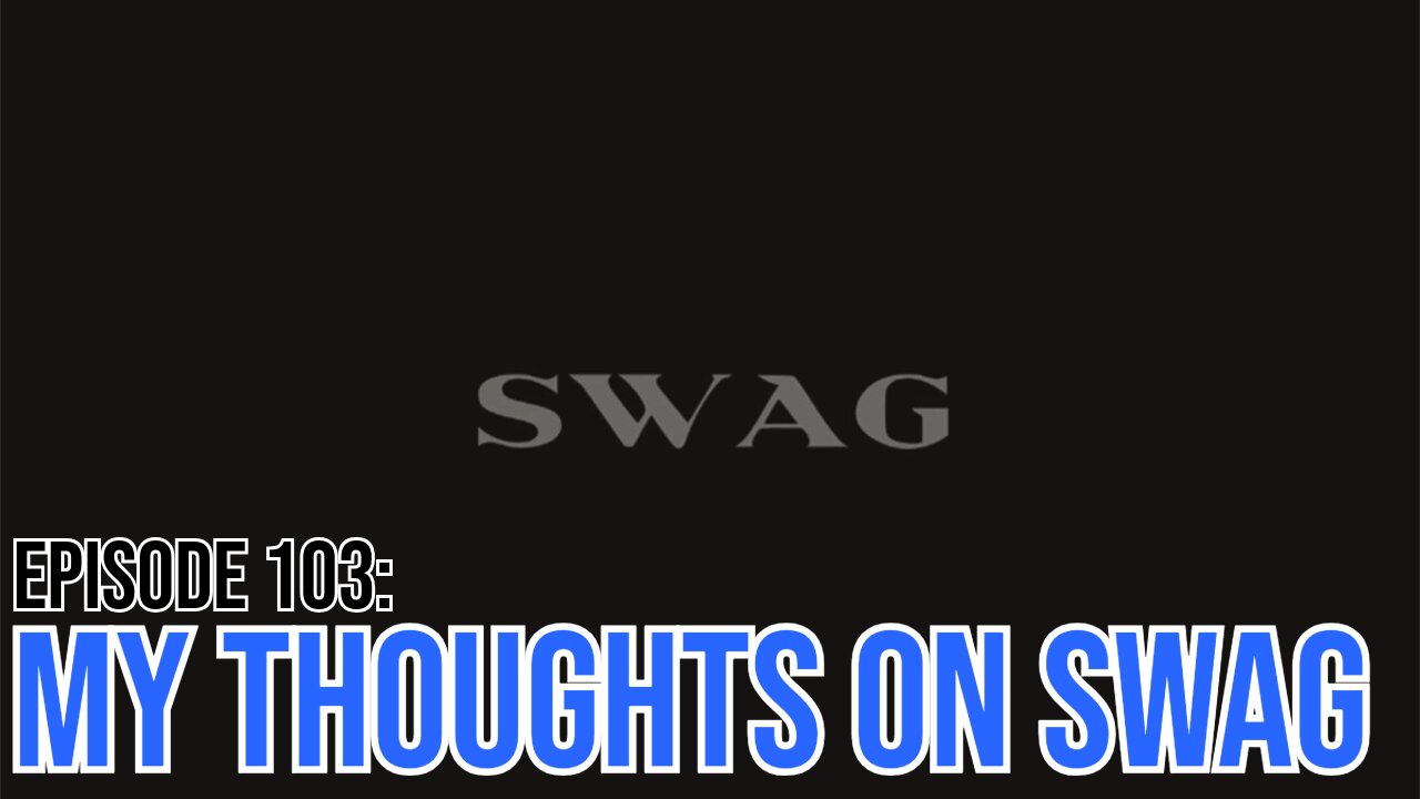 Hate It Or Love It Podcast - Episode 103: My Thoughts On Swag