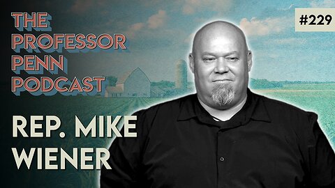 Sick of the Bologna? | REP. MIKE WIENER w/ Professor Penn | EP229