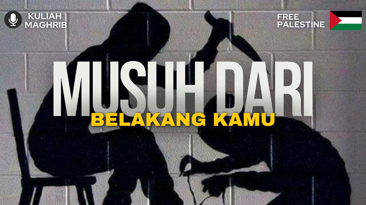 Musuh Dari Belakang Kamu | Kuliah Maghrib | Dr.Mohd