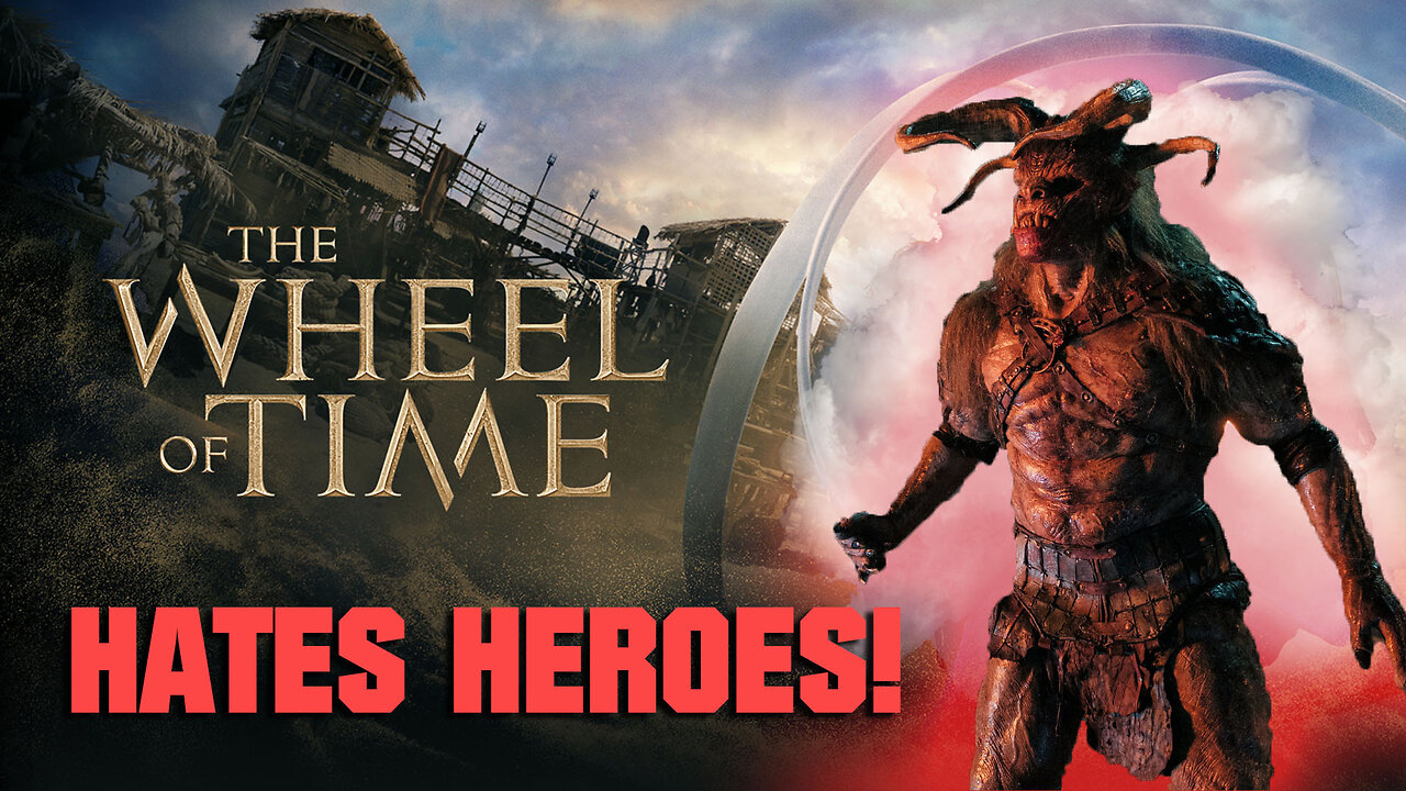 Amazon's The Wheel of Time HATES heroes!