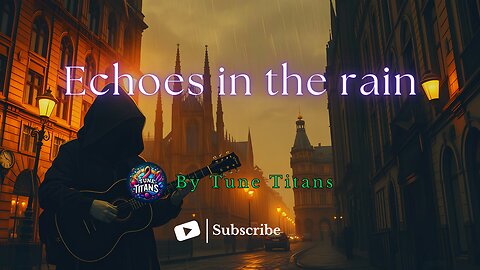 Echoes in the rain | #tunetitans #newsong