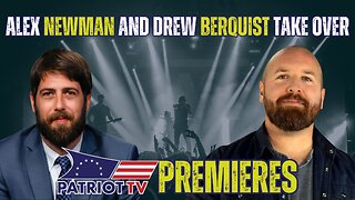 Patriot TV: Alex Newman and Drew Berquist Take Over
