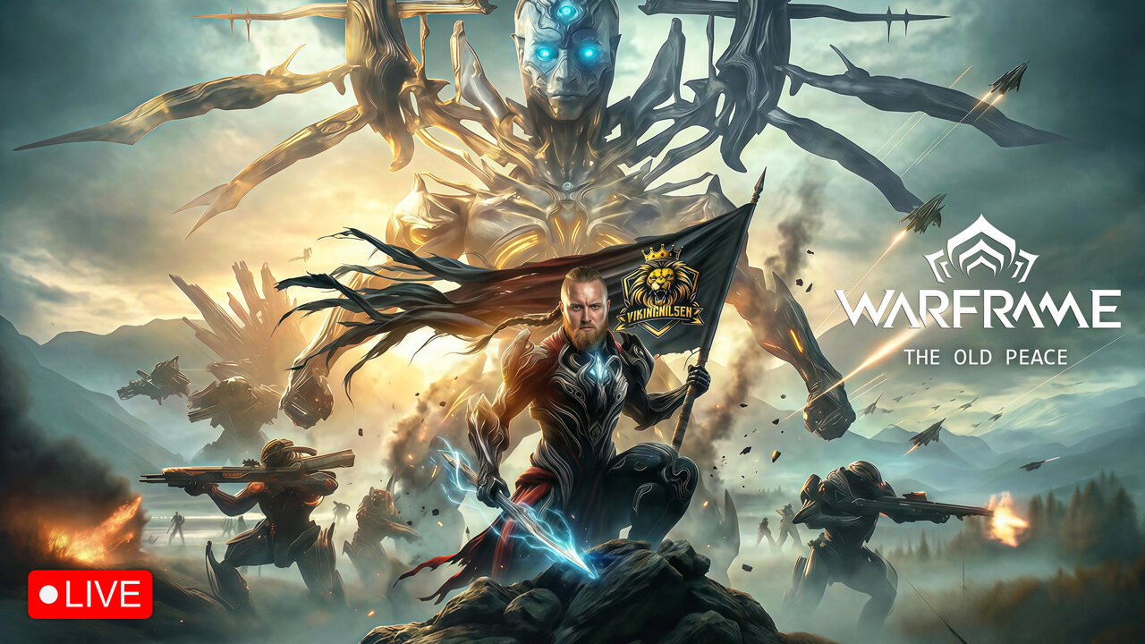 🔴LIVE - VIKINGNILSEN - WARFRAME - THE OLD PEACE