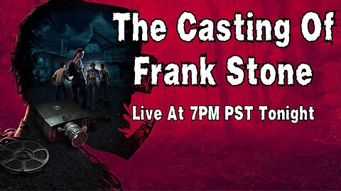 Live At 7PM PST Tonight. The Casting Of Frank Stone.