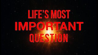 +48 LIFE'S MOST IMPORTANT QUESTION, 1 John 5:13