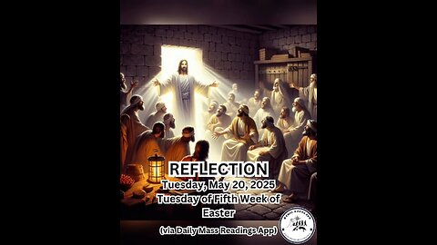 (Reflection) Tuesday, May 20, 2025 Tuesday of Fifth Week of Easter #faith #reflection #easter