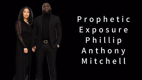 Prophetic Exposure: Phillip Anthony Mitchell