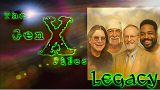 The Gen-X Files! Episode 24: Legacy