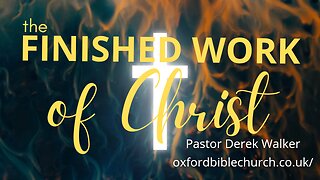 SPECIAL MESSAGE : The Finished Work of Christ | Derek Walker - Guest Minister