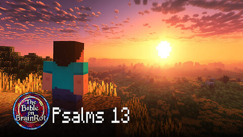 Psalms 13 | The Bible on BrainRot
