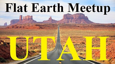 [upcoming] Flat Earth meetup Utah May 17th, 2025 with Nathan Thompson ✅