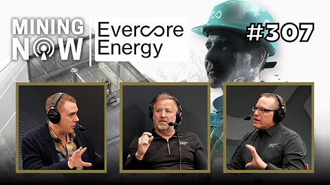 Evercore Energy: The Micro Nuclear Revolution for Mining & Heavy Industry #307