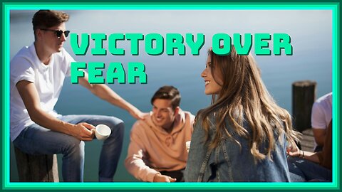 Victory Over Fear