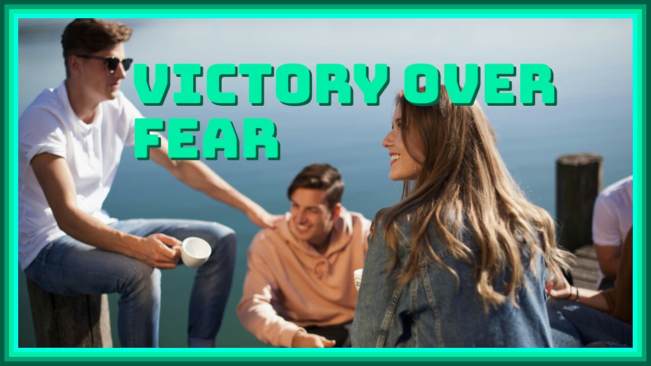 Victory Over Fear