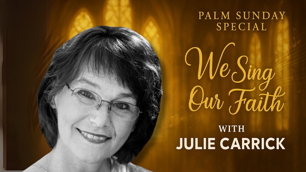 We Sing Our Faith LIVE with Julie Carrick - Palm Sunday