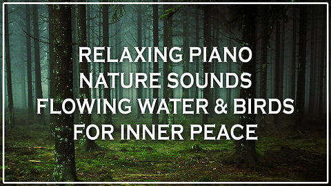 Relaxing Piano with Nature Sounds 🌿🎹🐦 Flowing Water & Birds for Inner Peace 😌✨