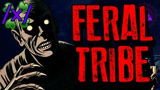 The Feral Tribe | 4chan /x/ Innawoods Greentext Stories Thread