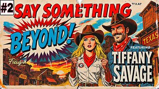 Say Something Beyond W/MikeMac: TIFFANY SAVAGE - Ep.2