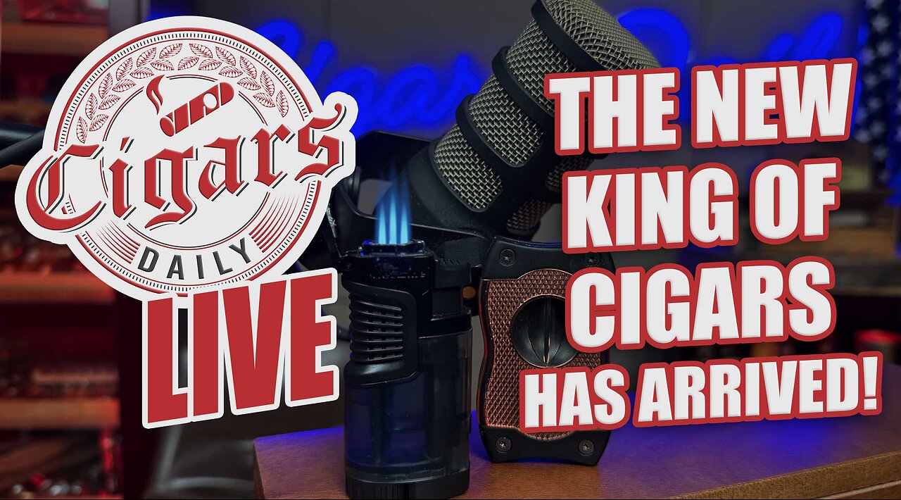 Cigars Daily LIVE 384 (The NEW King of Cigars Has Arrived)