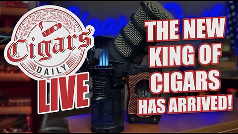 Cigars Daily LIVE 384 (The NEW King of Cigars Has Arrived)