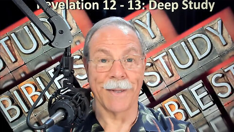 Revelation 12-13: Deep Study 05/16/2025