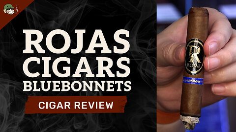 Rojas Bluebonnets Cigar Review | Boutique Texas-Made Flavor Bomb