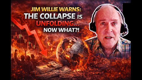 Jim Willie WARNS: The Collapse Is Unfolding… Now What?! (old)