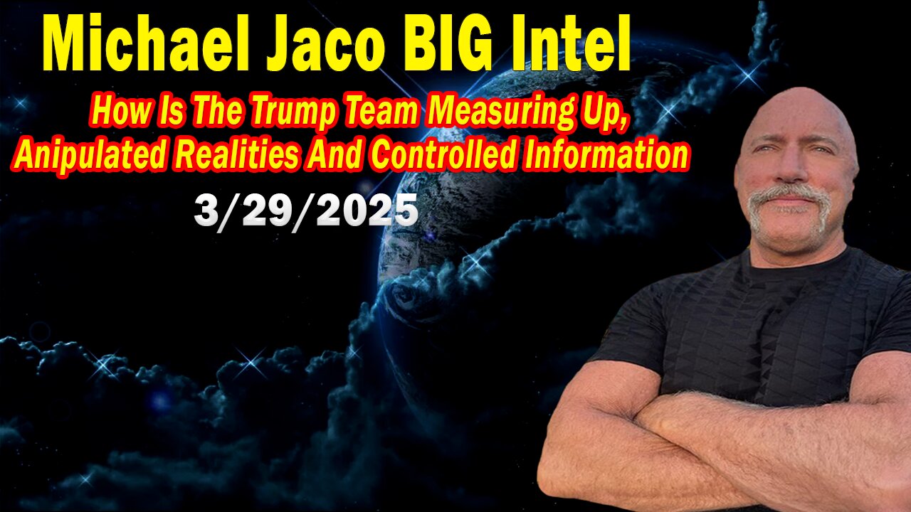Michael Jaco BIG Intel Mar 30: "Anipulated Realities And Controlled Information! Breaking News By Michael Jaco"