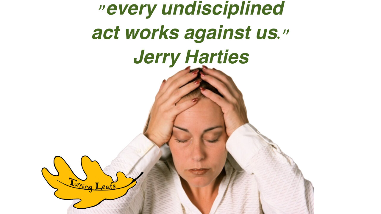 Every undisciplined act ...