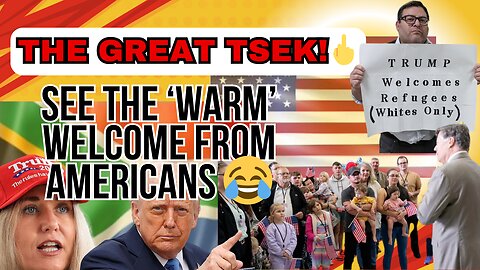 The Great Tsek! Afrikaaners receive a "warm" welcome in America