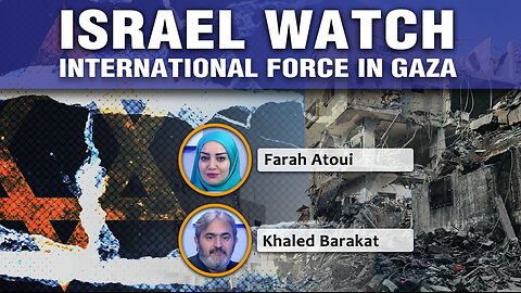 Israel Watch - International force in Gaza 13 12 2025 ep332