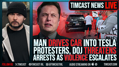 Timcast IRL : Man DRIVES CAR Into Tesla Protesters, ARRESTED & Charged