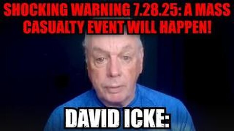 David Icke: Shocking Warning 7.28.25: Incoming BIG Event No One Would Ever Expect!