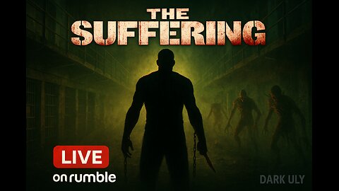 "The Suffering – Prisons of Horror part 1 | LIVE with Dark Uly on Rumble"