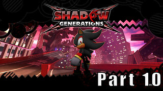 Let's Play, Sonic x Shadow Generations, Part 10, I Like These Challenges