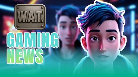 WAT Gaming News May 20, 2025 Headlines