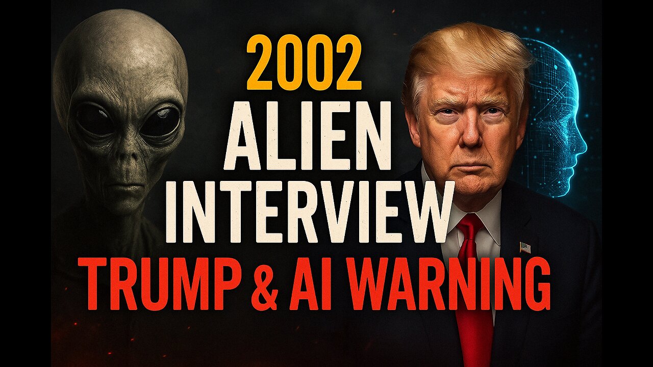 The 2002 Alien Interview: Time Traveler Warns of Trump, AI, and the Fall of Humanity