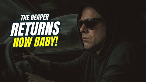 The Reaper Returns: I’m Back, Baby!