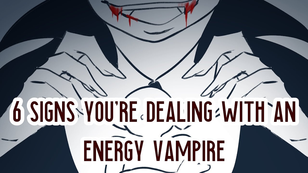 6 Signs You're Dealing with Energy Vampires